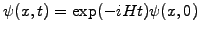 $ \psi(x,t)=\exp(-iHt)\psi(x,0)$