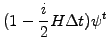 $\displaystyle (1-\frac{i}{2}H\Delta t)\psi^t$