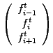 $\displaystyle \left(\begin{array}{c}
f_{i-1}^{t} \\ f_{i }^{t} \\ f_{i+1}^{t}
\end{array}\right)$