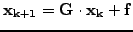 $ \mathbf{x_{k+1}} = \mathbf{G}\cdot\mathbf{x_{k}} +\mathbf{f}$