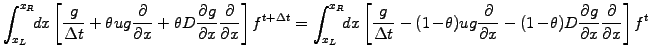 $\displaystyle \int_{x_L}^{x_R}\!\!dx \left[ \frac{g}{\Delta t} +\theta ug\frac{...
...!\theta) D \frac{\partial g}{\partial x}\frac{\partial}{\partial x} \right] f^t$