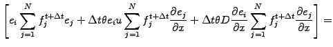 $\displaystyle \left[
e_i\sum_{j=1}^N f_j^{t+\Delta t} e_j
+\Delta t\theta e_i u...
...tial x}
\sum_{j=1}^N f_j^{t+\Delta t} \frac{\partial e_j}{\partial x}
\right] =$