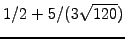 $ 1/2 +5/(3\sqrt{120})$