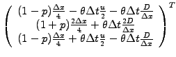 $\displaystyle \left(\begin{array}{c}
(1-p)\frac{\Delta x}{4}
-\theta\Delta t\fr...
...theta\Delta t\frac{u}{2}
-\theta\Delta t\frac{D}{\Delta x}
\end{array}\right)^T$
