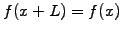 $ f(x+L)=f(x)$