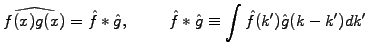 $\displaystyle \widehat{f(x) g(x)}=\hat{f}*\hat{g},\hspace{1cm} \hat{f}*\hat{g} \equiv \int \hat{f}(k^\prime)\hat{g}(k-k^\prime) dk^\prime$